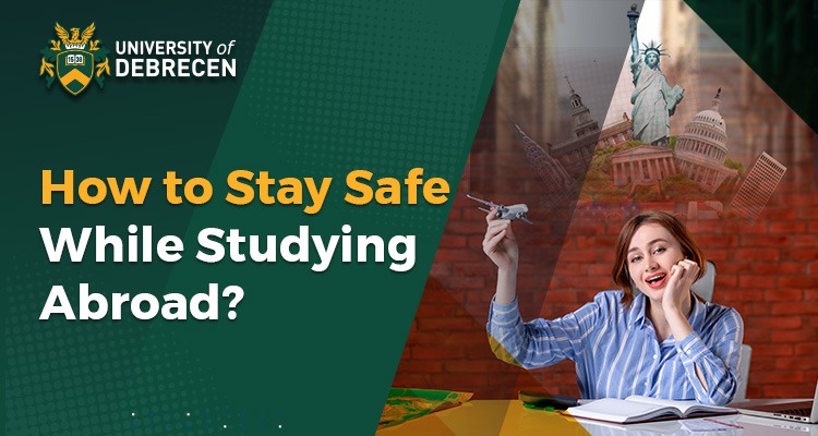 How to Stay Safe While Studying Abroad?